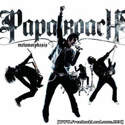 metamorphosis papa roach. Artist(Band) : Papa Roach